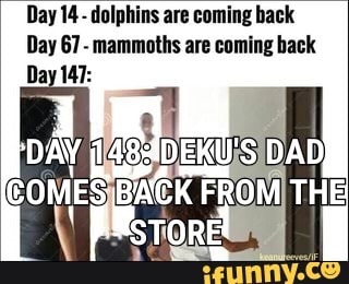 Day 14- dolphins are coming back
Day 67
mammoths are coming back