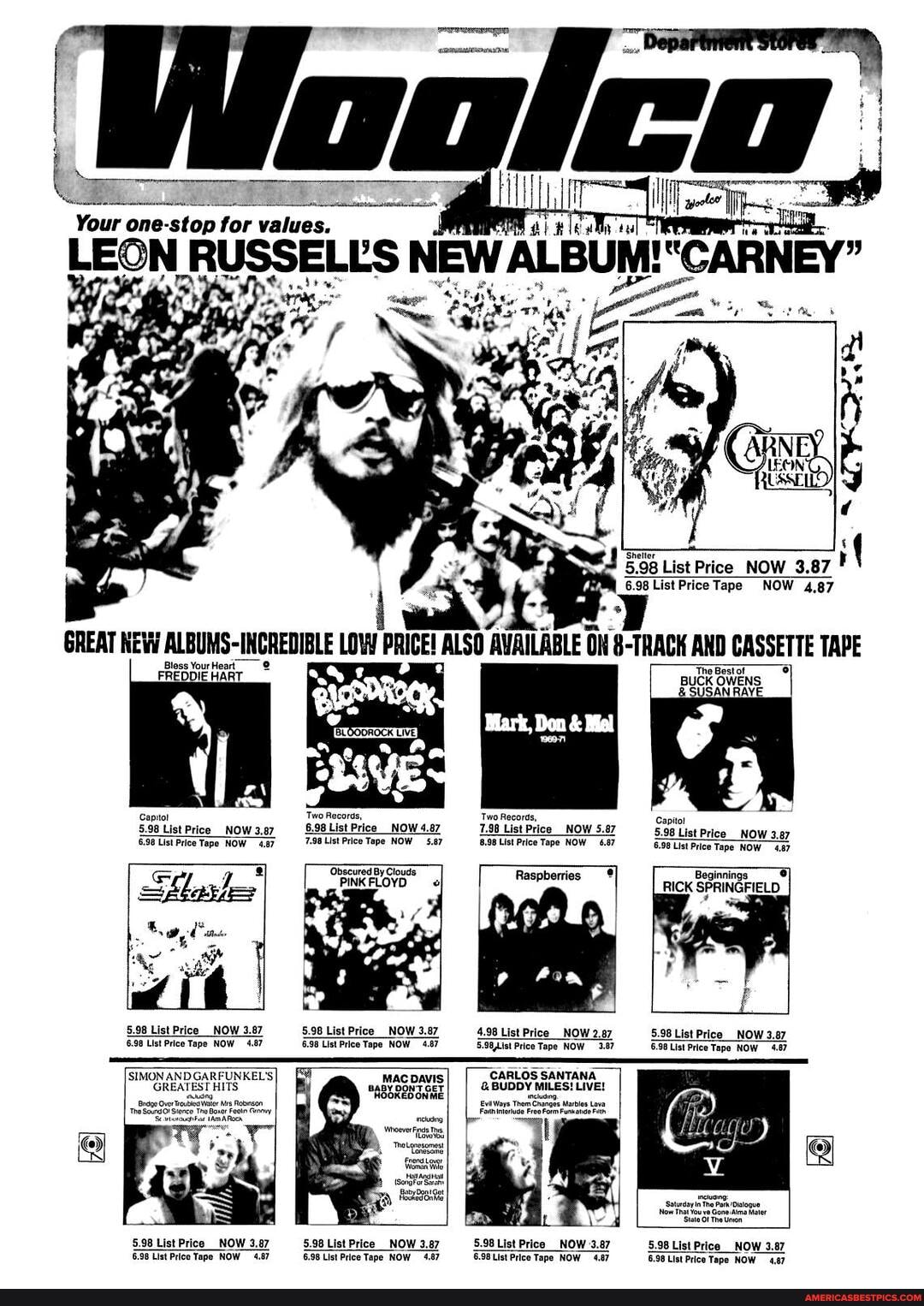 Bloss Your Hea_
FREDDIE HART.
5.98 List Prico _NOW 3.87
6.98 ListPrice Tape NOW 4.87
5.98 List Price _NOW 3.87
6.98 List Price Tape NOW 4.87
RUsSELes Ni
'Obscured PINK Biy Clouds
PINK FLOYD
5.98 List Price _NOW 3.87
List Price Tapo NOW 4.87
EW ALBUM!" CARNEY"
5.98 List Price NOW 3.8)
6.98 List Price Tape
NOW 4,87
AVAILABLE ON AND CASSETTE TAPE
Two Records, I
4.98 List Price _NOW 2.87
S.99,List Price Tape NOW 3.07
The Bestot
BUCK OWENS.
AN RAY'
Capito!
5.98 List Price NOW 3.87
6.98 ListPrice Tape NOW 4.87
Beginnings
RICK SPRINGFIELD I
SIMON Al
5.98 List Price _NOW 3.87
6.98 List Price Tape NOW 4.87
CARLOS SANTANA BUDDY Mi IVE!
5.98 List Price _NOW 3.87
E98List Price Tape NOW
5.98 List Price _NOW 3.87
5.98 List Price Tape NOW 4.87
