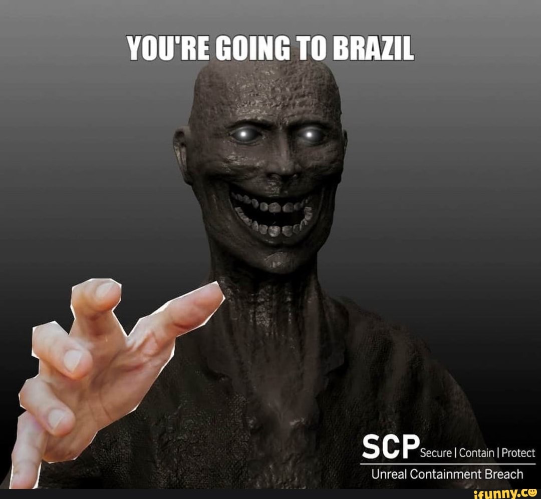 Going to die. Go to Brazil meme. You're going to Brazil.