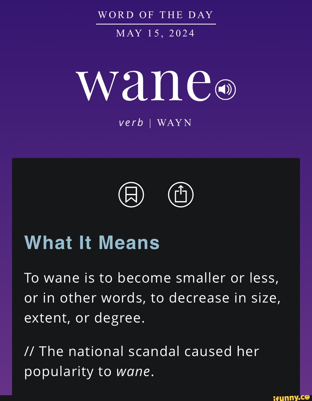 WORD OF THE DAY MAY 15, 2024 verb I WAYN What It Means To wane is