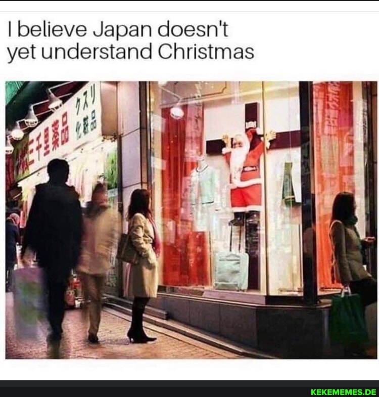 I believe Japan doesn't yet understand Christmas