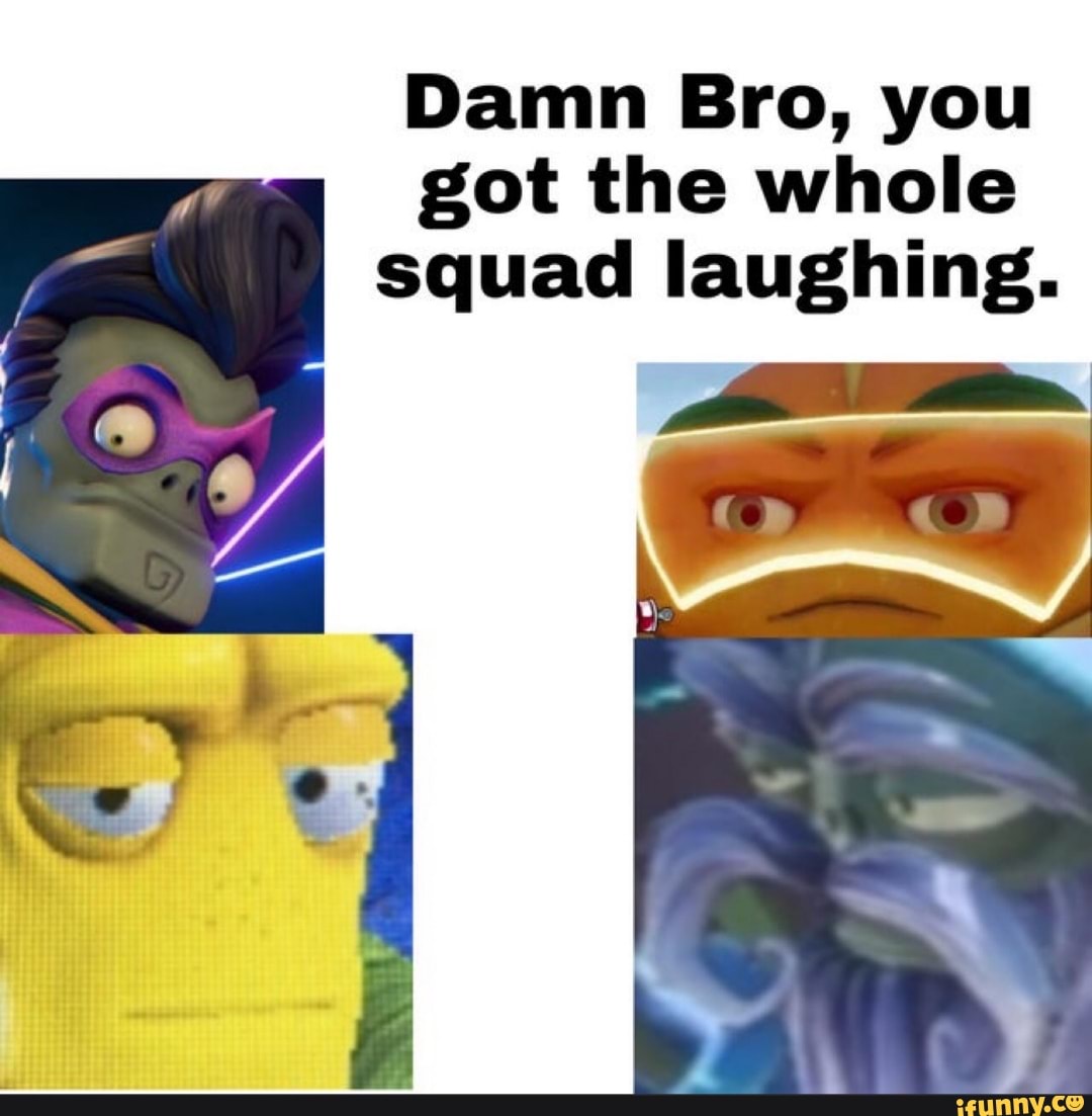 Damn Bro, you got the whole squad laughing. seo.title Damn Bro, you got the whole squad laughing. seo.title