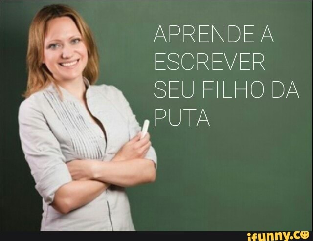 PRENDE A
SCREVER
EU FILHO DA
UTA