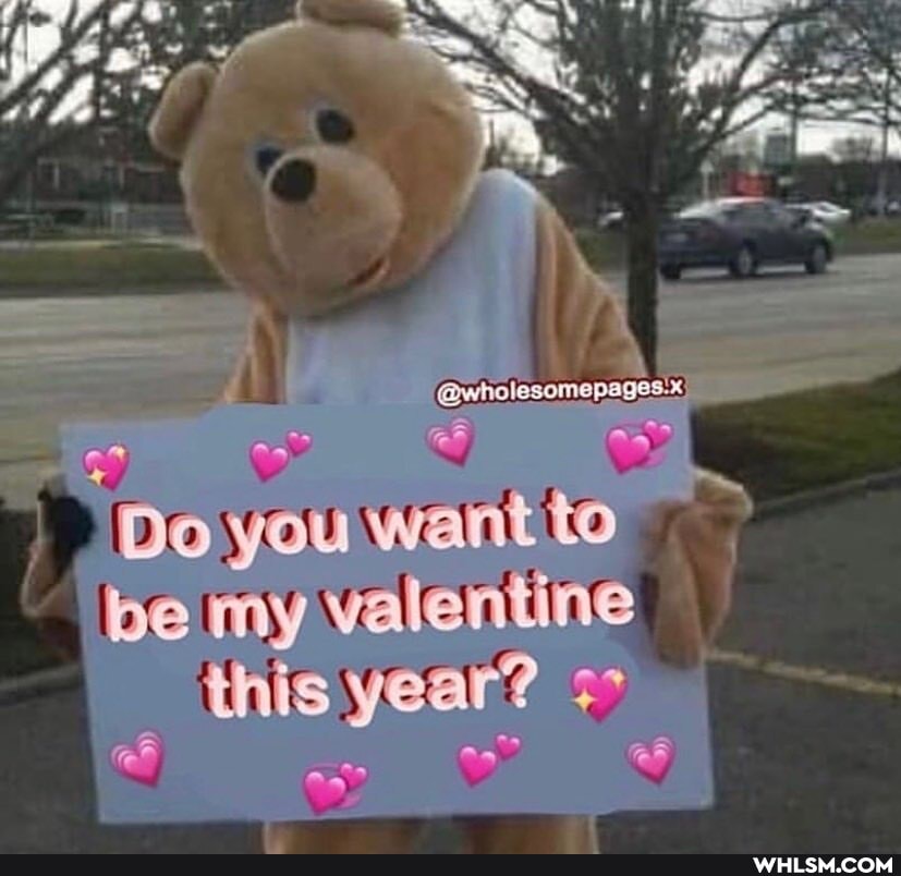 'Do you want te be my valentine
this year?