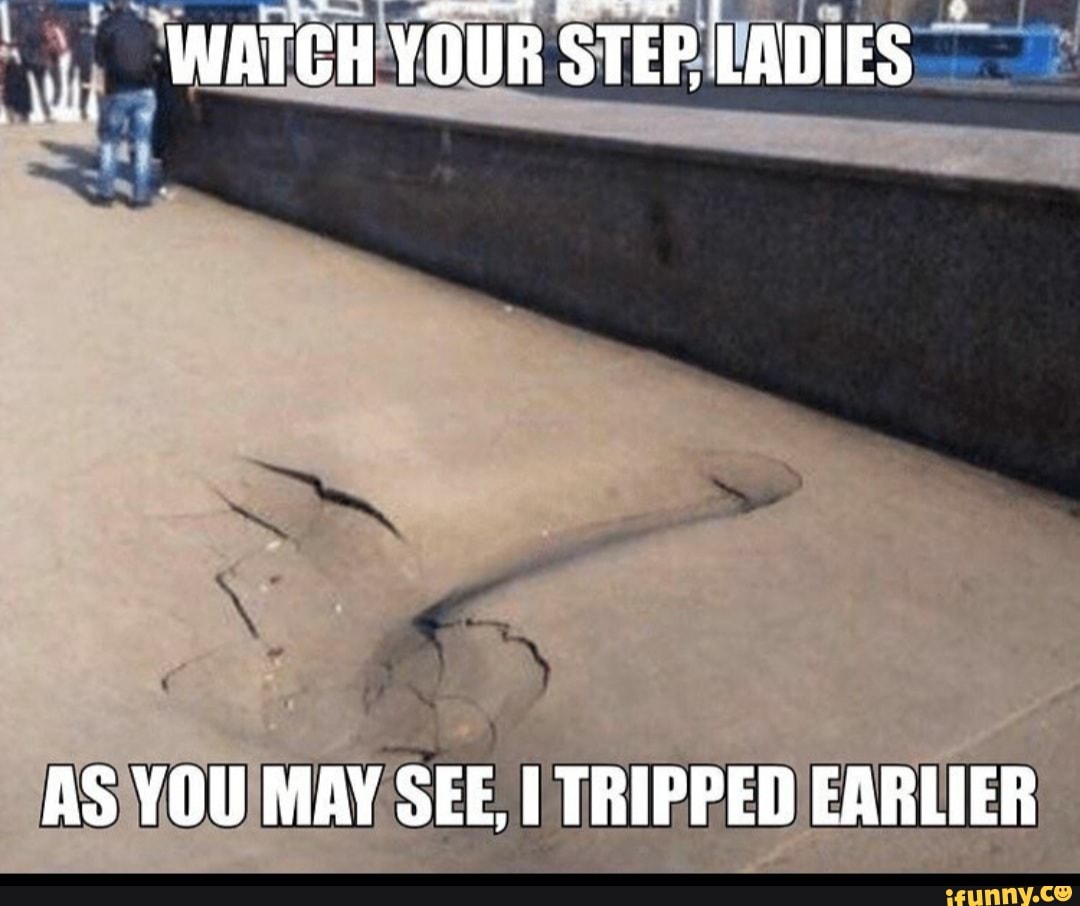 AS YOU MAY SEE. TRIPPED EARLIER