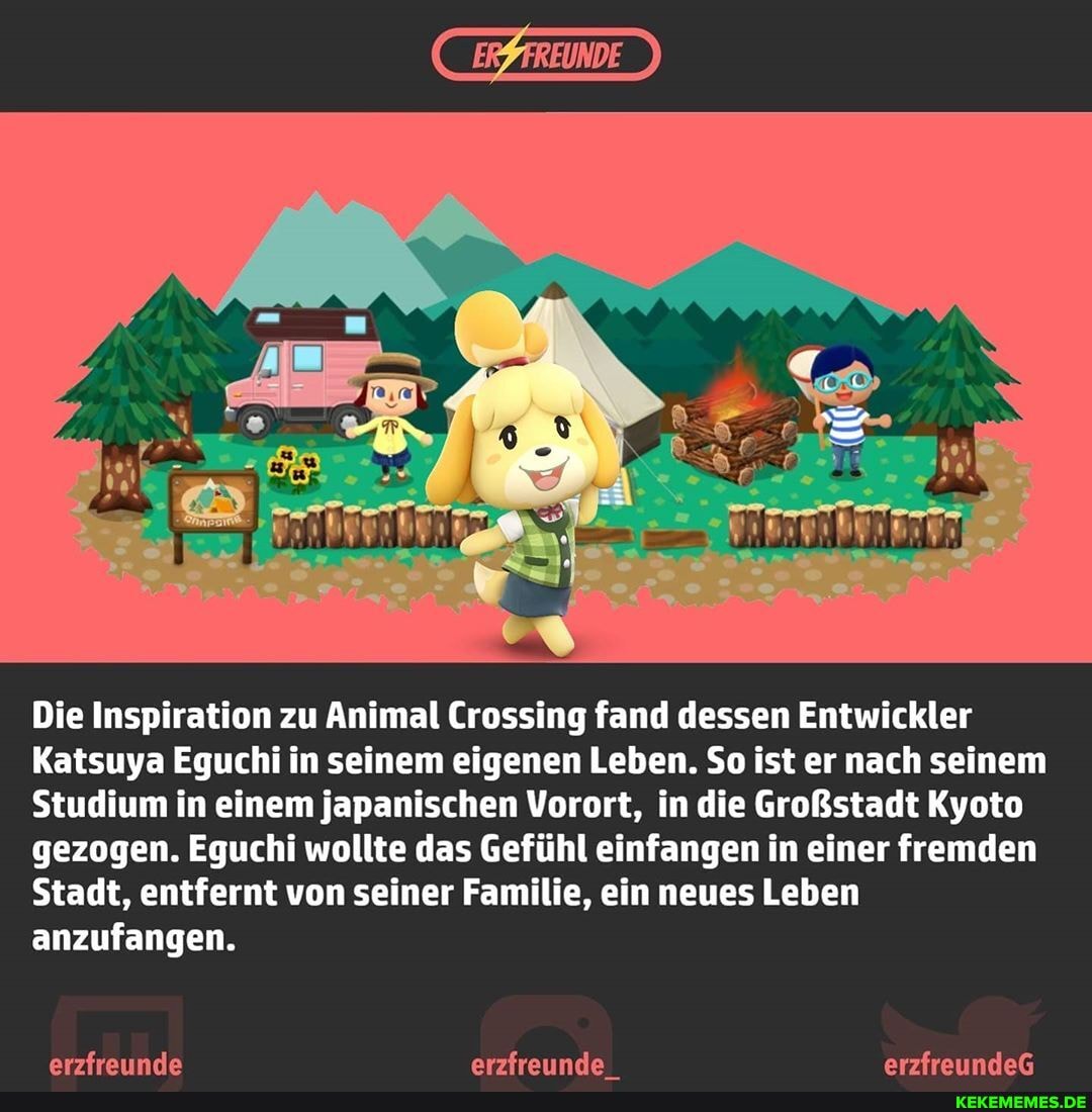 Die Inspiration zu Animal Crossing fand dessen Entwickler
Katsuya Eguchi in seinem eigenen Leben. So ist er nach seinem
Studium in einem japanischen Vorort, in die Großstadt Kyoto gezogen. Eguchi wollte das Gefühl einfangen in einer fremden
Stadt, entfernt von seiner Familie, ein neues Leben anzufangen.
arsfraunda