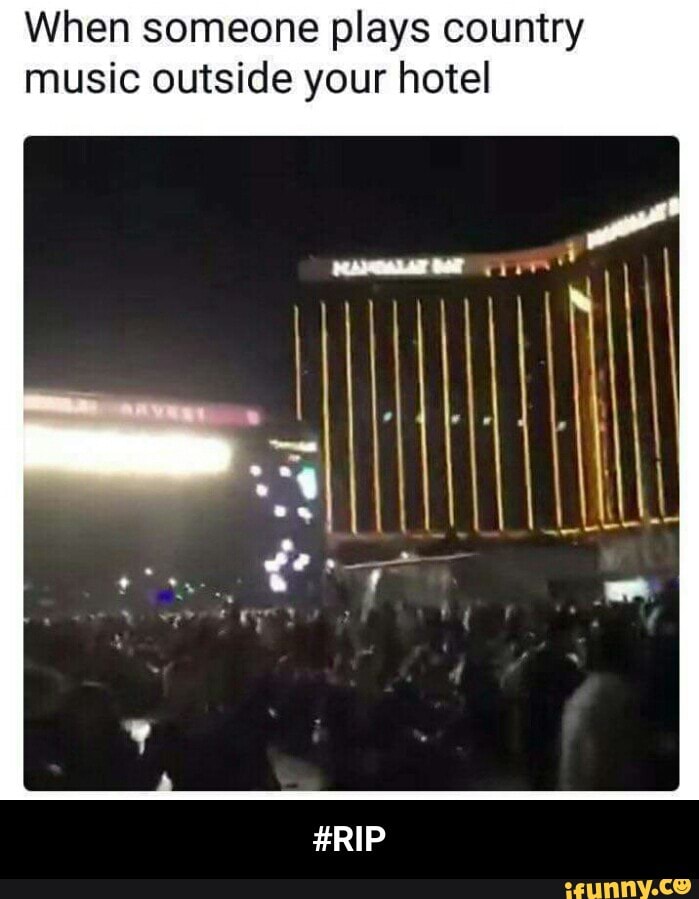 When Someone Plays Country Music Outside Your Hotel Rip