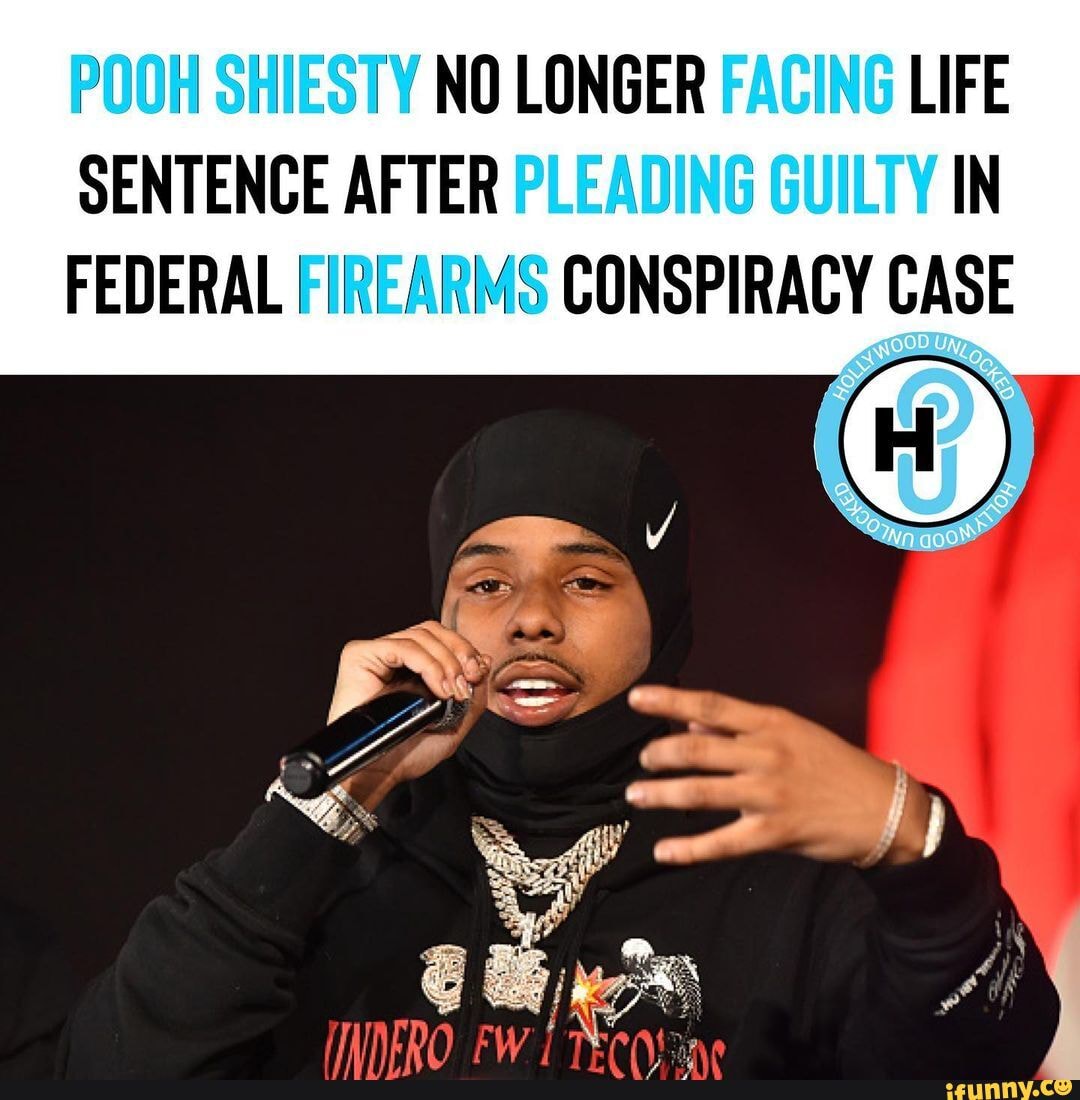 POOH SHIESTY NO LONGER FACING LIFE SENTENCE AFTER PLEADING GUILTY IN