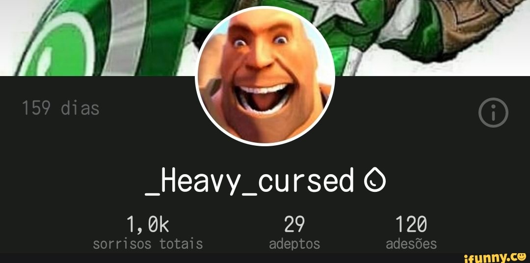 159 dias
"Heavy cursed
1, 29 120
sorrisos totais adeptos adesões