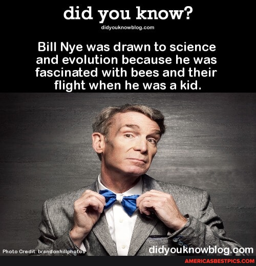 Did You Know Bill Nye Was Drawn To Science And Evolution Because He