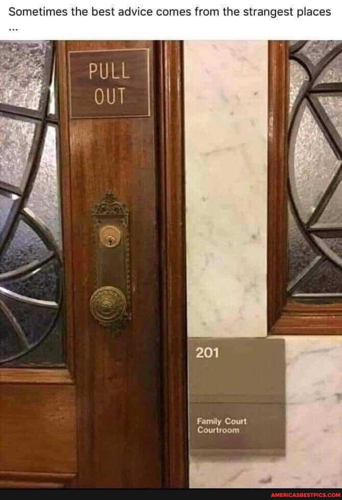 Sometimes the best advice comes from the strangest places
201
Family Court
I Courtroom