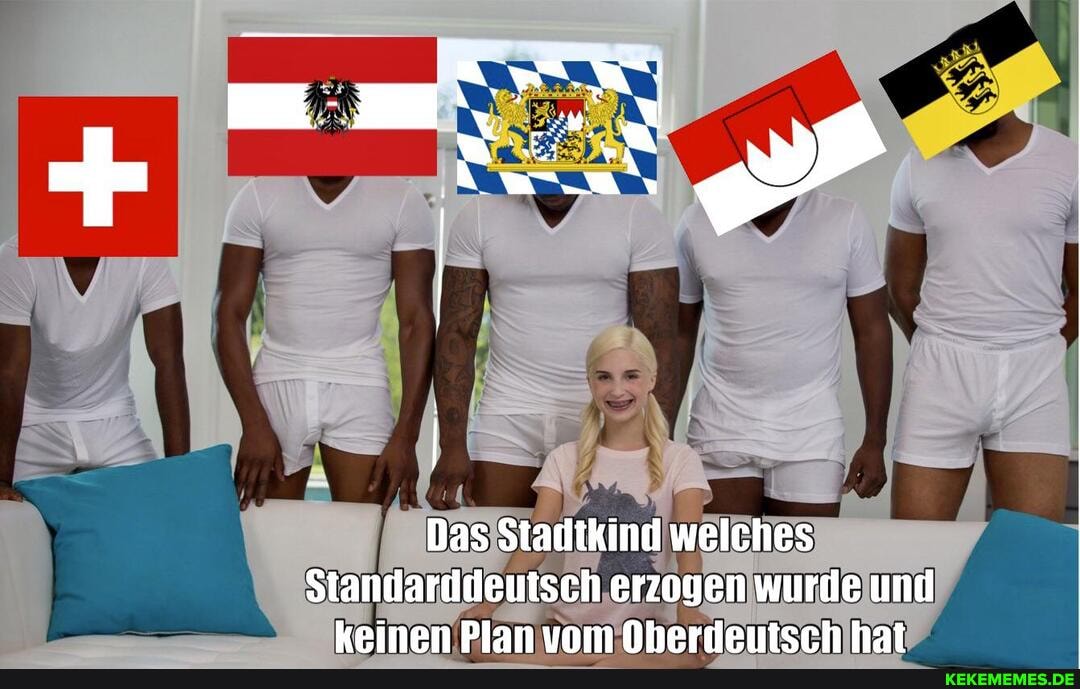 Das Stadikind welches
Standarddeuisch erzogen wurde und keinen Plan vom DOherdeutsch hat