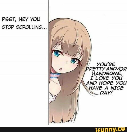 Psst Hey You Stop Scrolling Ttyand Oº Hanosome I Love You