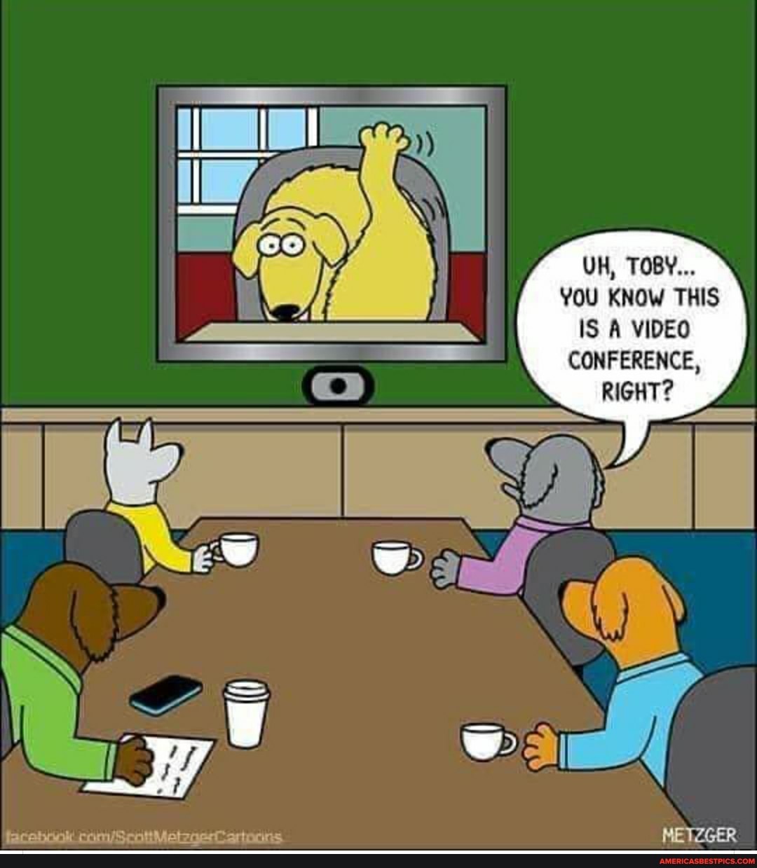 UH, TOBY...
YOU KNOW THIS IS A VIDEO CONFERENCE,
RIGHT?
METZGER