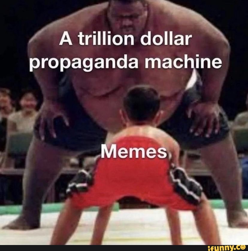 trillion-dollar-propaganda-machine-meme-ifunny