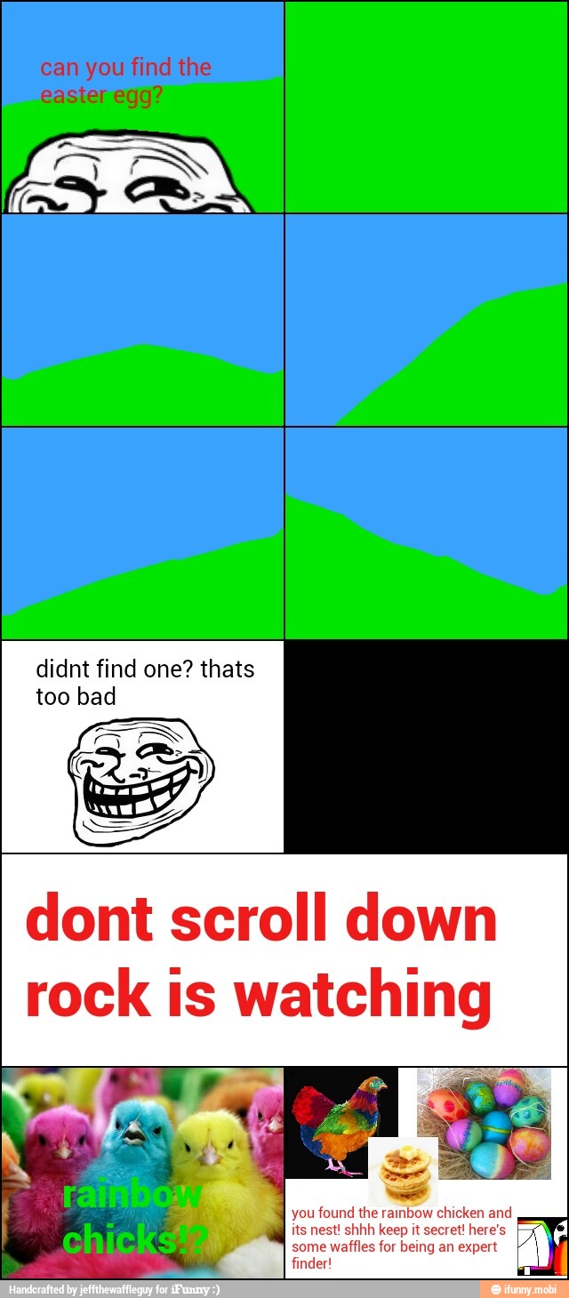 didnt find one? thats
dont scroll down
rock is is