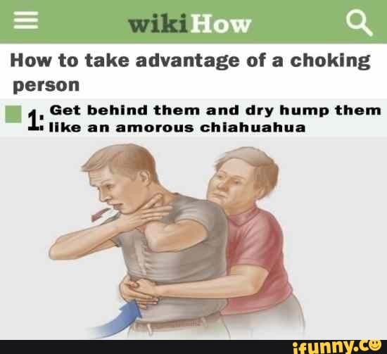 I take advantage of. Мем choking. WIKIHOW Мем. Person choking a person. Take advantage of.