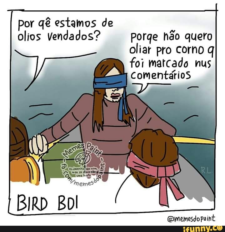 oliar pro corno q
foi matcado nus
7 comentários
BIRD Bol