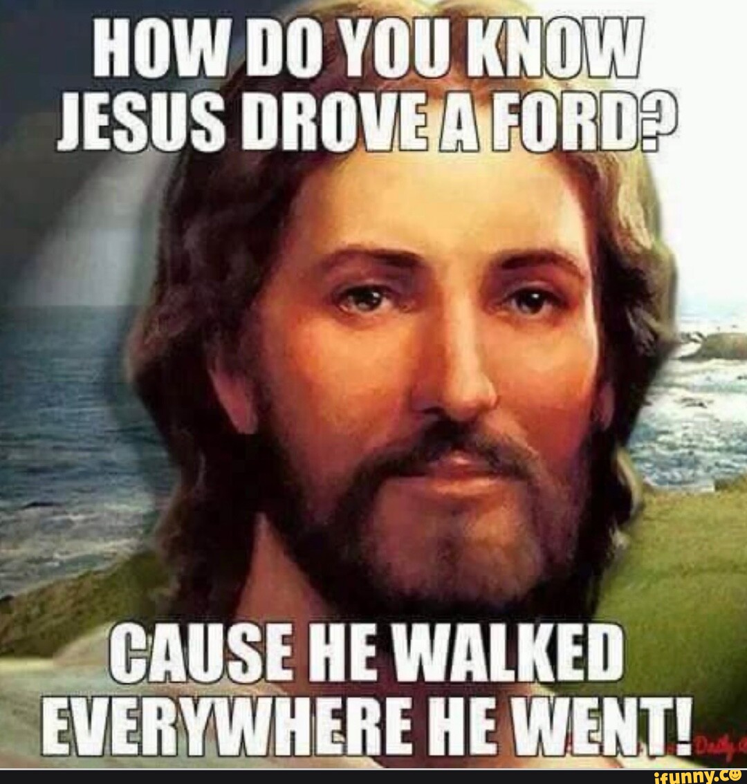 Everywhere he go. Do you know Jesus?.