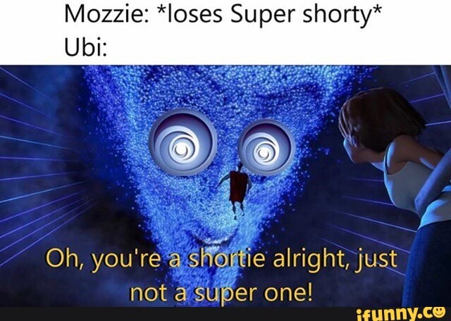 Mozzie: *loses Super shorty* Oh, you're 'a:shóftie alright, just not a ...