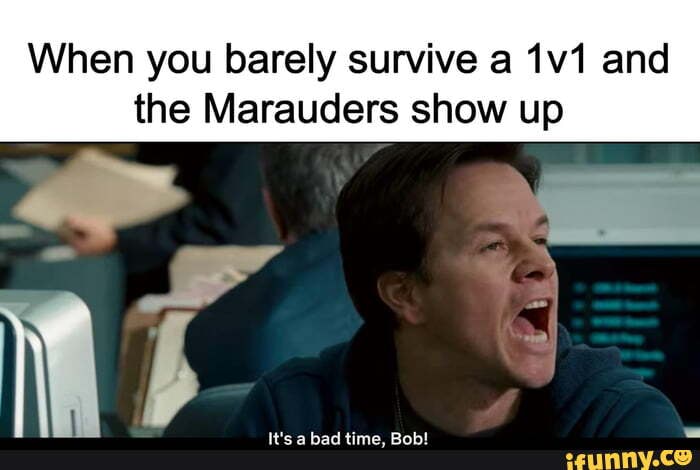 When you barely survive a and the Marauders show up