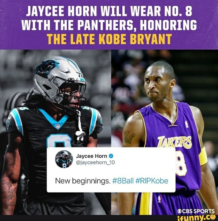 JAYCEE HORN WILL WEAR NO. 8
WITH THE PANTHERS, HONORING THE LATE KOBE BRYANT
Jaycee Horn
yceehorn_10
New beginnings. #8Ball #RIPKobe