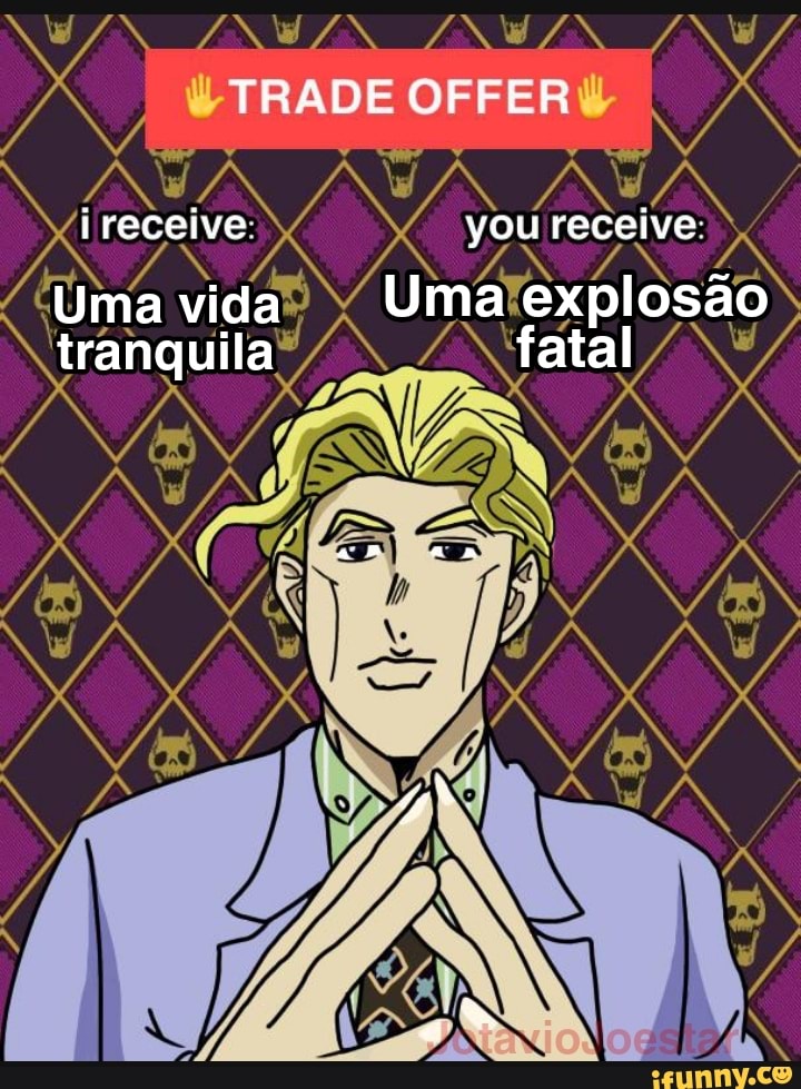 TRADE OFFER
i receive you receive
Uma vida Uma explosão tranquila fatal
ES