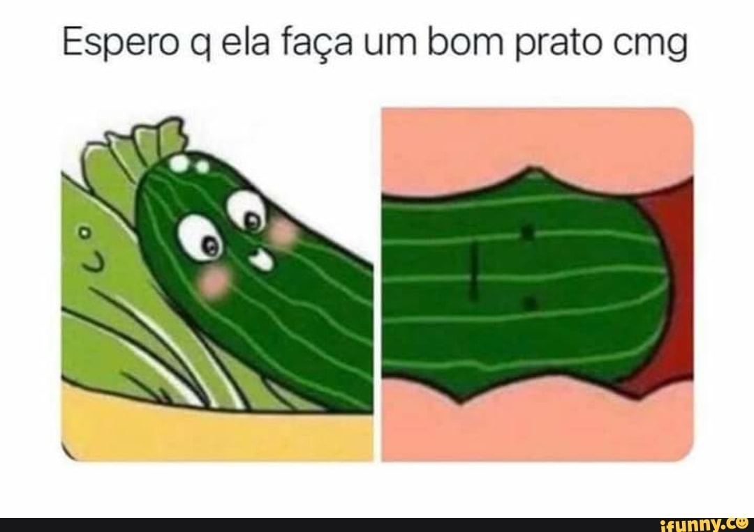 Espero ela faça um bom prato cmg