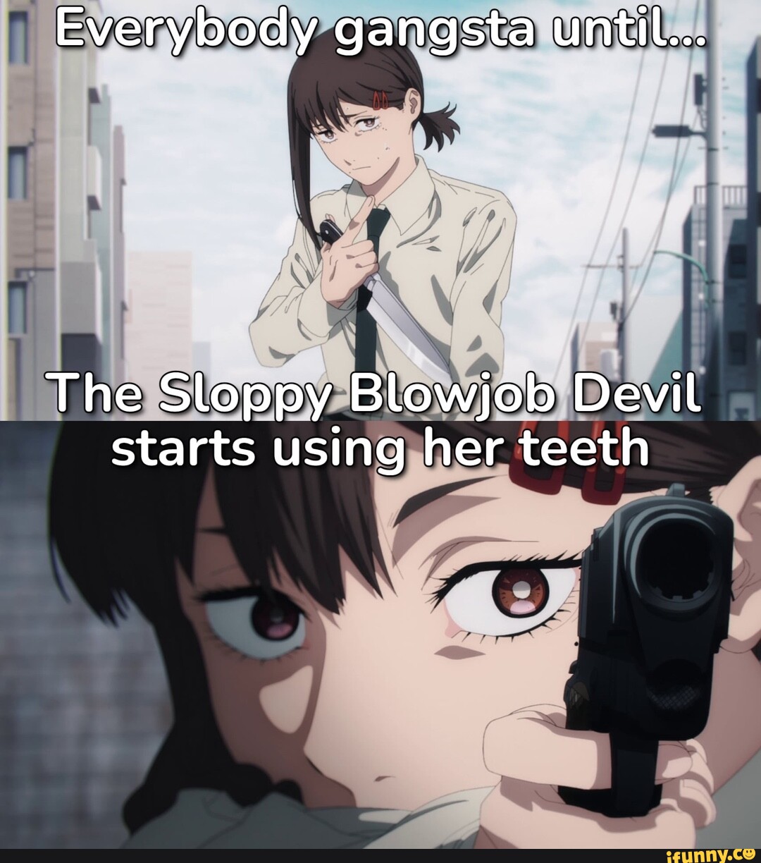 Everybody gangsta until... The Sloppy Blowjob Devil starts using her teeth  - iFunny