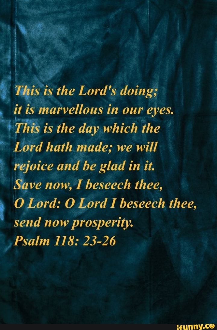 ' This is the Lord's doing; it is marvellous in our eyes. This i is the ...