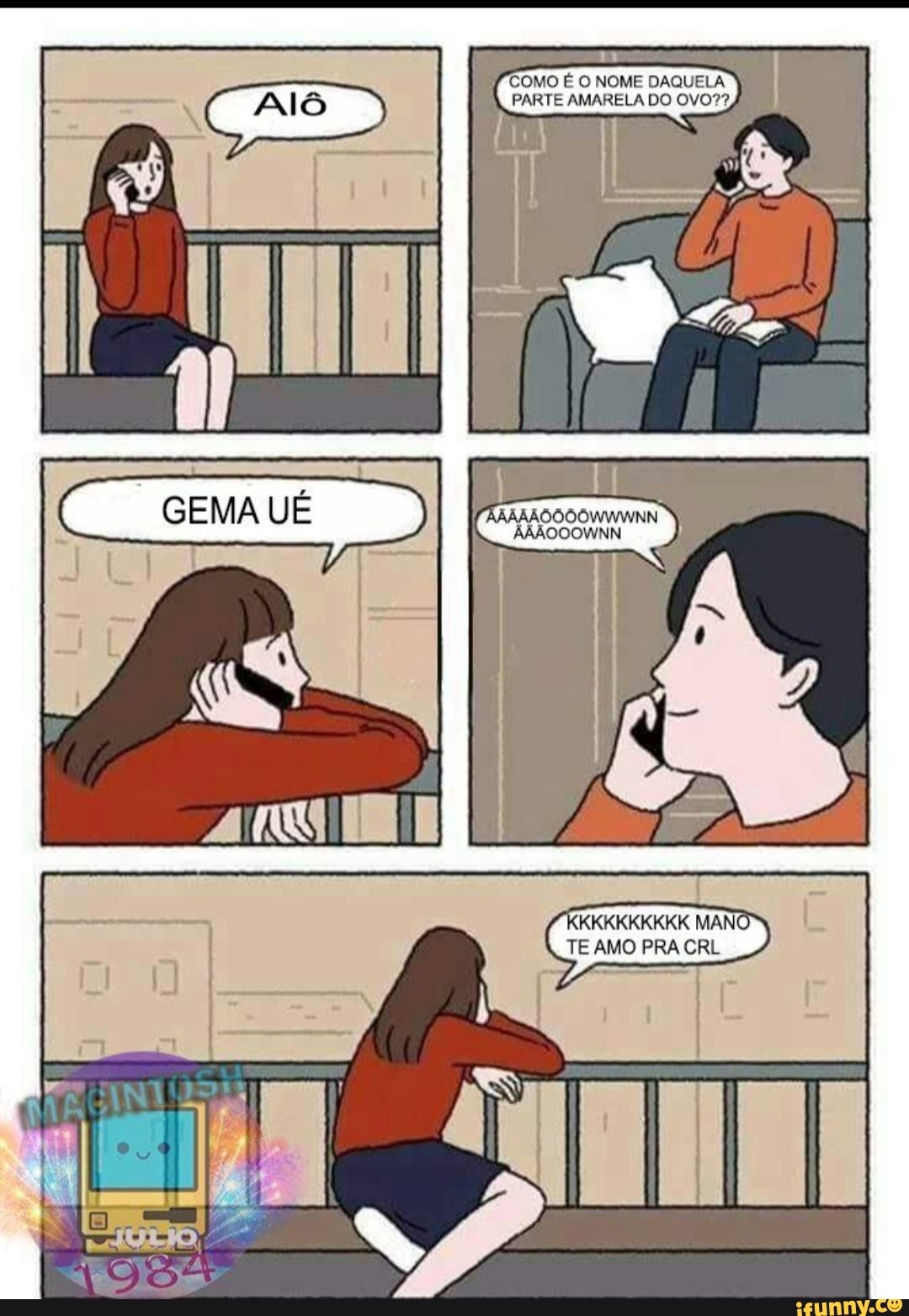 mm
COMO PARTE É O NOME AMARELA DAQUELA DO OVO?? I PARTE AMARELA DO OVO??
KKKKKKKKK MANO
TE AMO PRA CRL