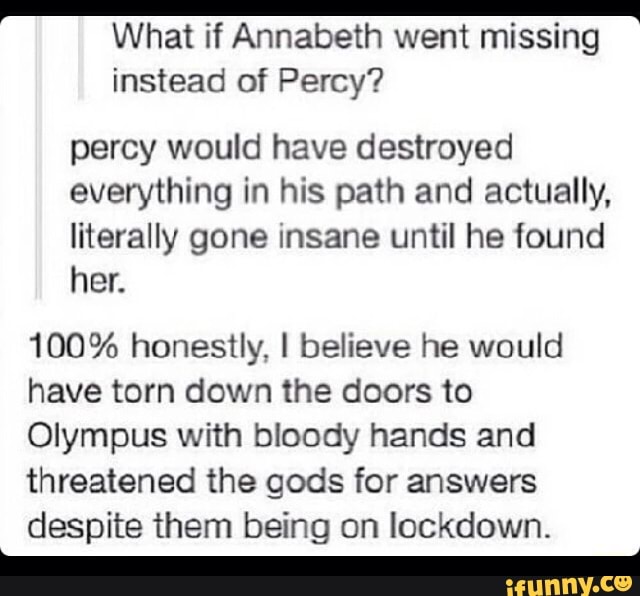 What if Annabeth went missing instead of Percy? percy would have ...