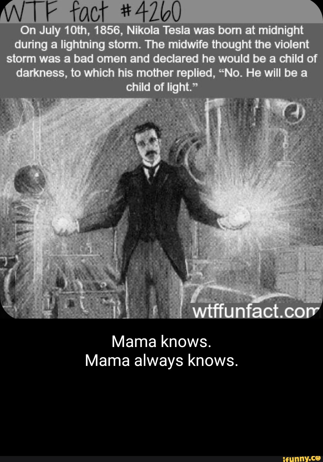 ANT On July 16th, 1856, Nikola Tesla was bom at midnight during a
