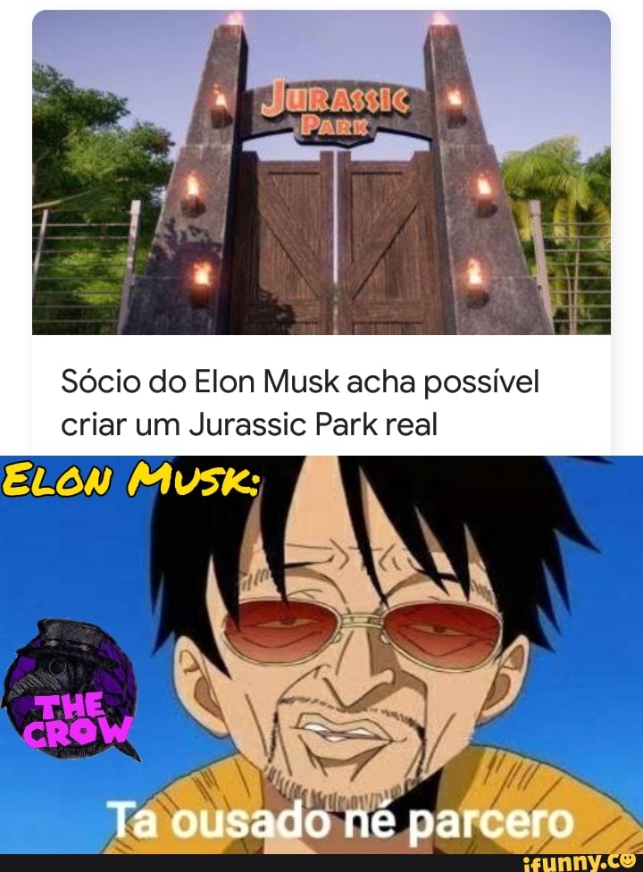 Sócio do Elon Musk acha possível criar um Jurassic Park real
ES
Ta ousado né parcero