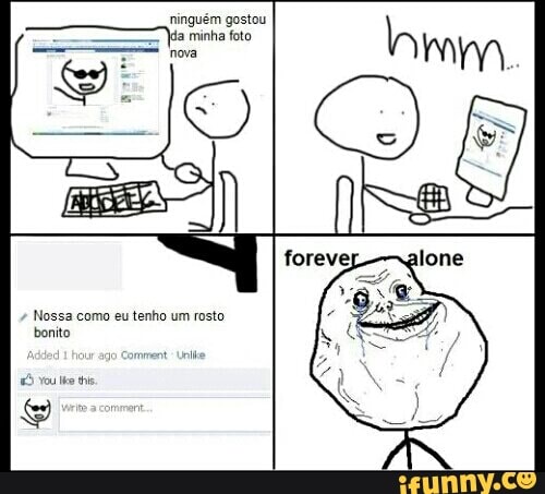ninguém gostou
Nossa como eu tenho um rosto