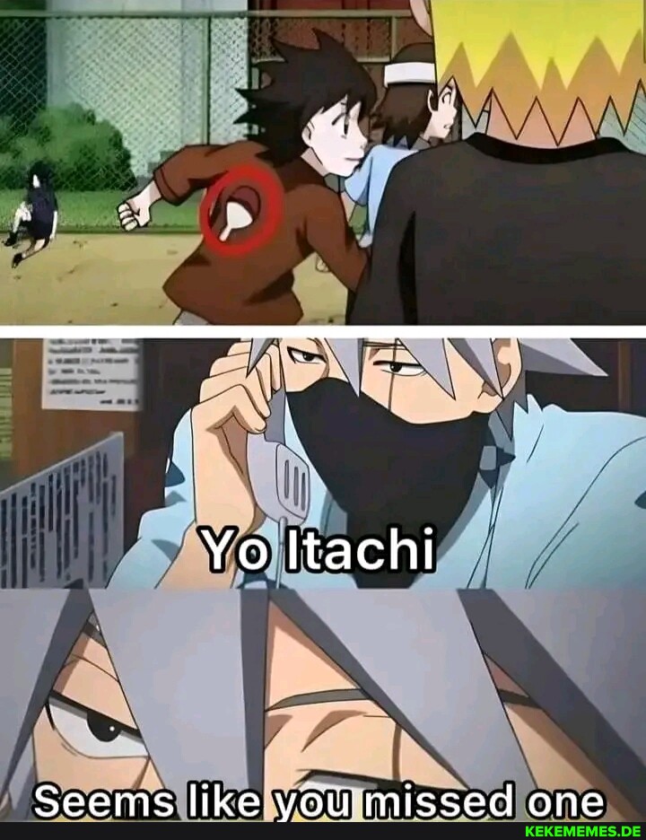Yo Itachi Seems like youlimissed one