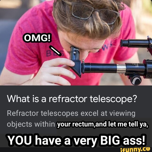 Telescopes memes. Best Collection of funny Telescopes pictures on iFunny