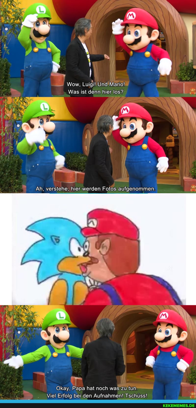 Luigit Und Mario!
Wow,
Was ist denn hier los?
Ah, verstehe. hier werden Fotos aufgenommen
Okay. Papa hat noch was zu tun
Viel Erfolg bei den Aufnahmen! Tschüss!