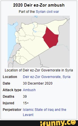 Deir Ez Zor Ambush Part Of The Syrian Civil War Location Of Deir Ez Zor