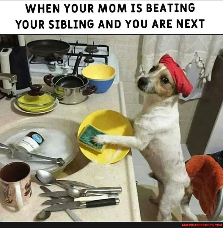 WHEN YOUR MOM IS BEATING YOUR SIBLING AND YOU ARE NEXT