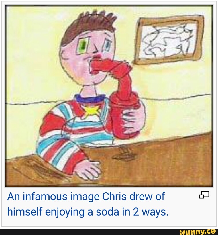 An infamous image Chris drew of rª himself enjoying a soda in 2 ways. 