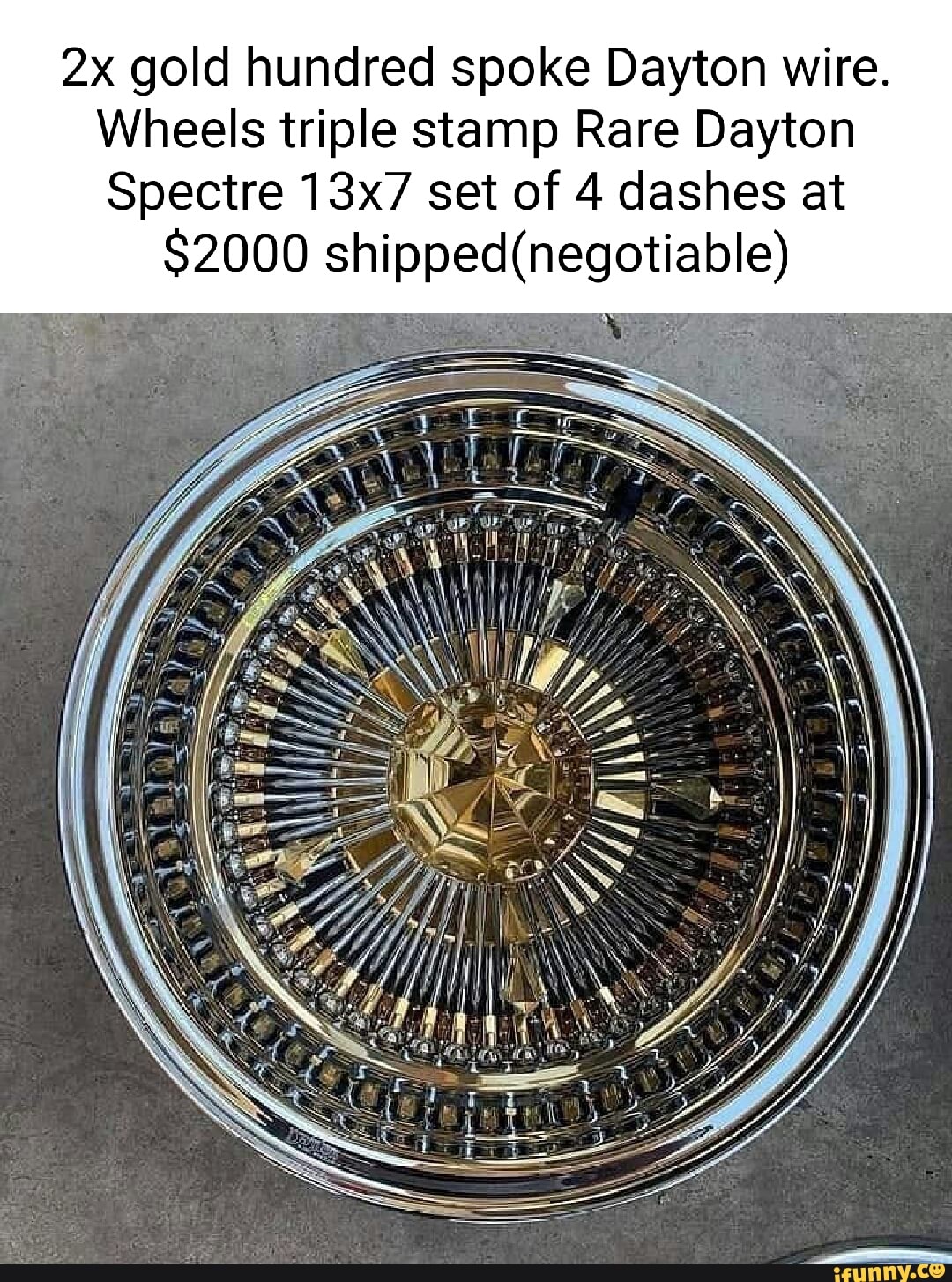 Gold hundred spoke Dayton wire. Wheels triple stamp Rare Dayton Spectre