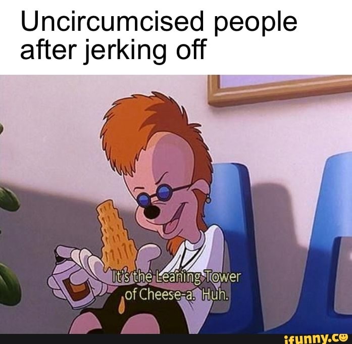 Uncircumcised People After Jerking Off Ifunny 4170