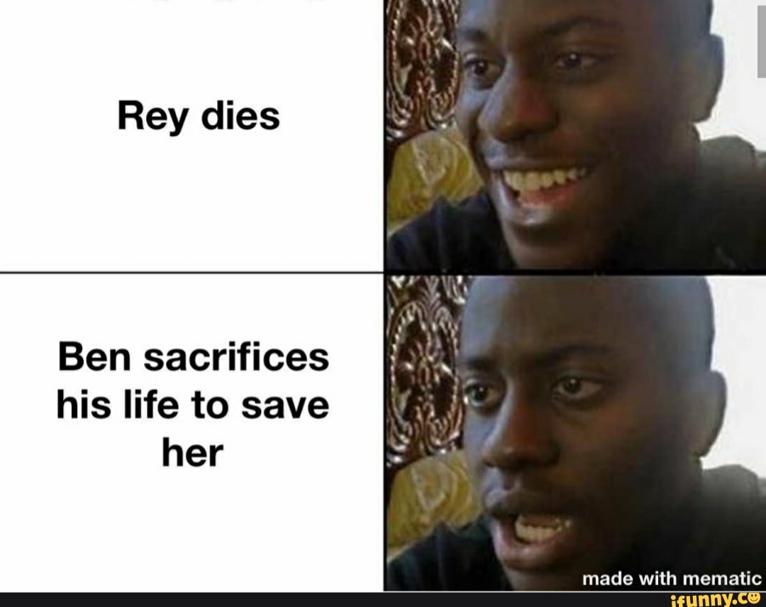 Rey dies
Ben sacrifices
his life to save
her