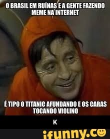 ÉTIPO O TITANIC AFUNDANDO E OS CARAS
TOCANDO VIOLINO
K - K