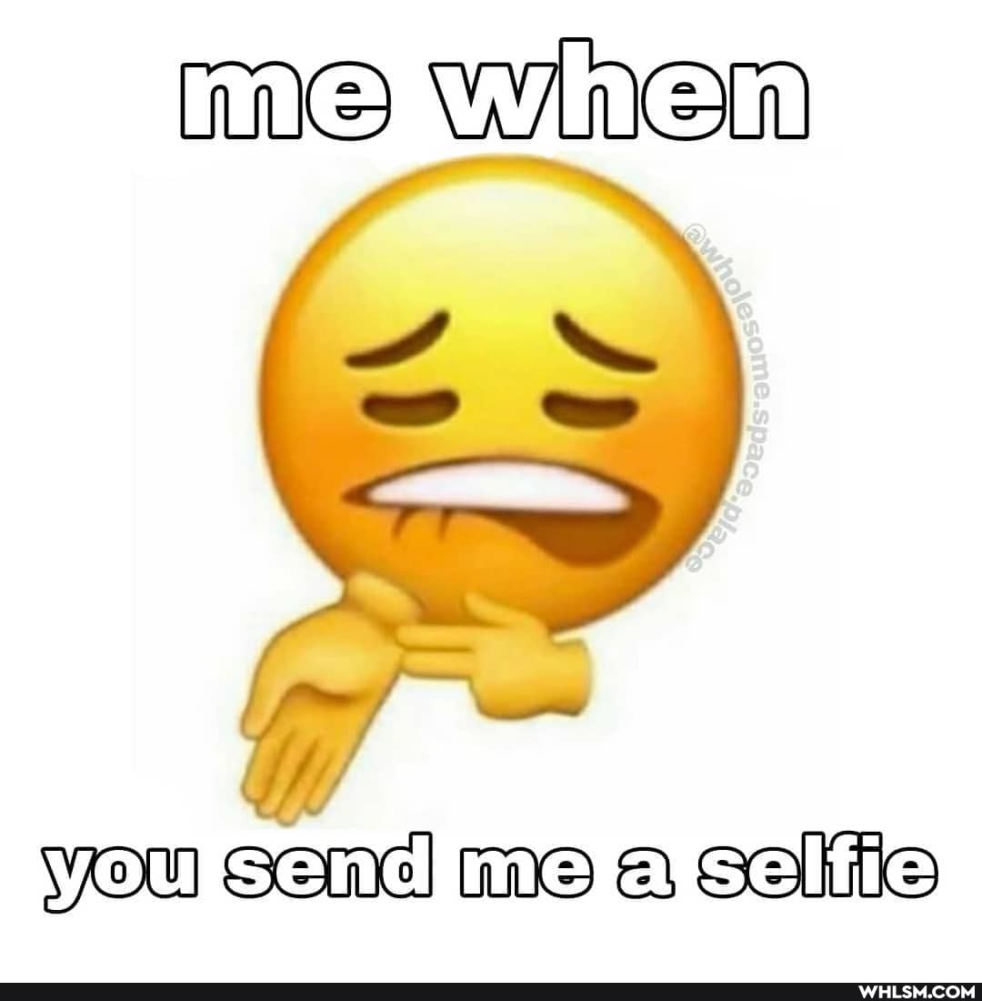 me
you send me a sele