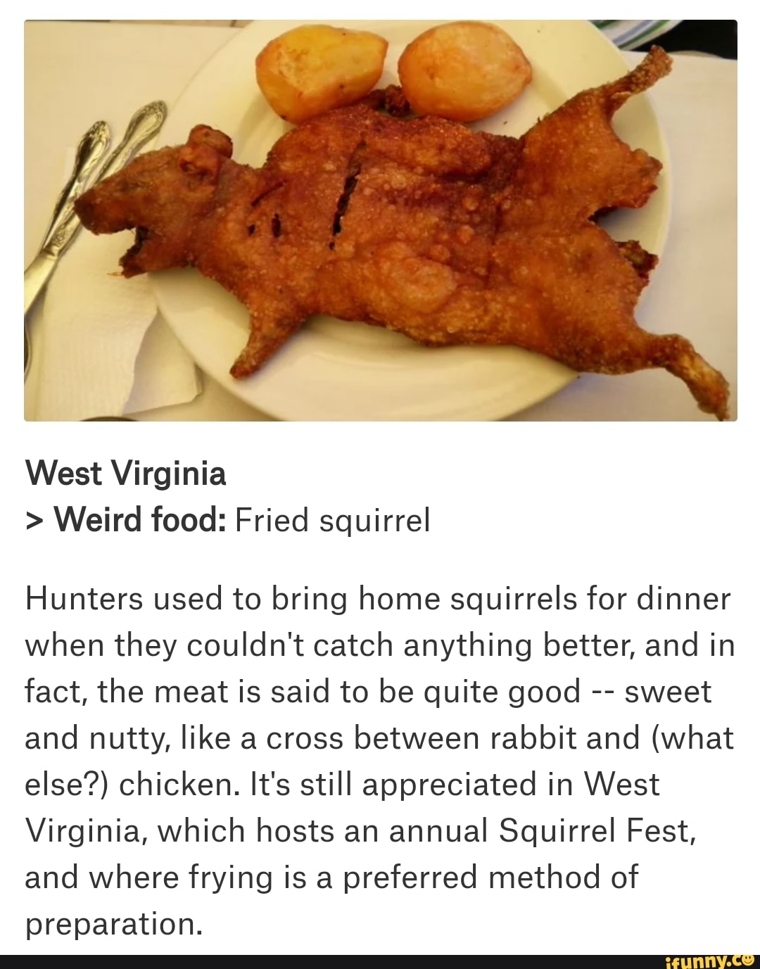 West Virginia > Weird food Fried squirrel Hunters used to bring home