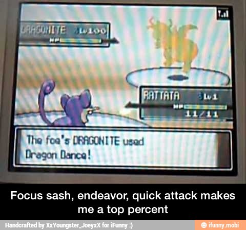 HÁZ
The foa"s DRAGONITE usad
Focus sash, endeavor, quick attack makes
me a top percent - Focus sash, endeavor, quick attack makes me a top percent
