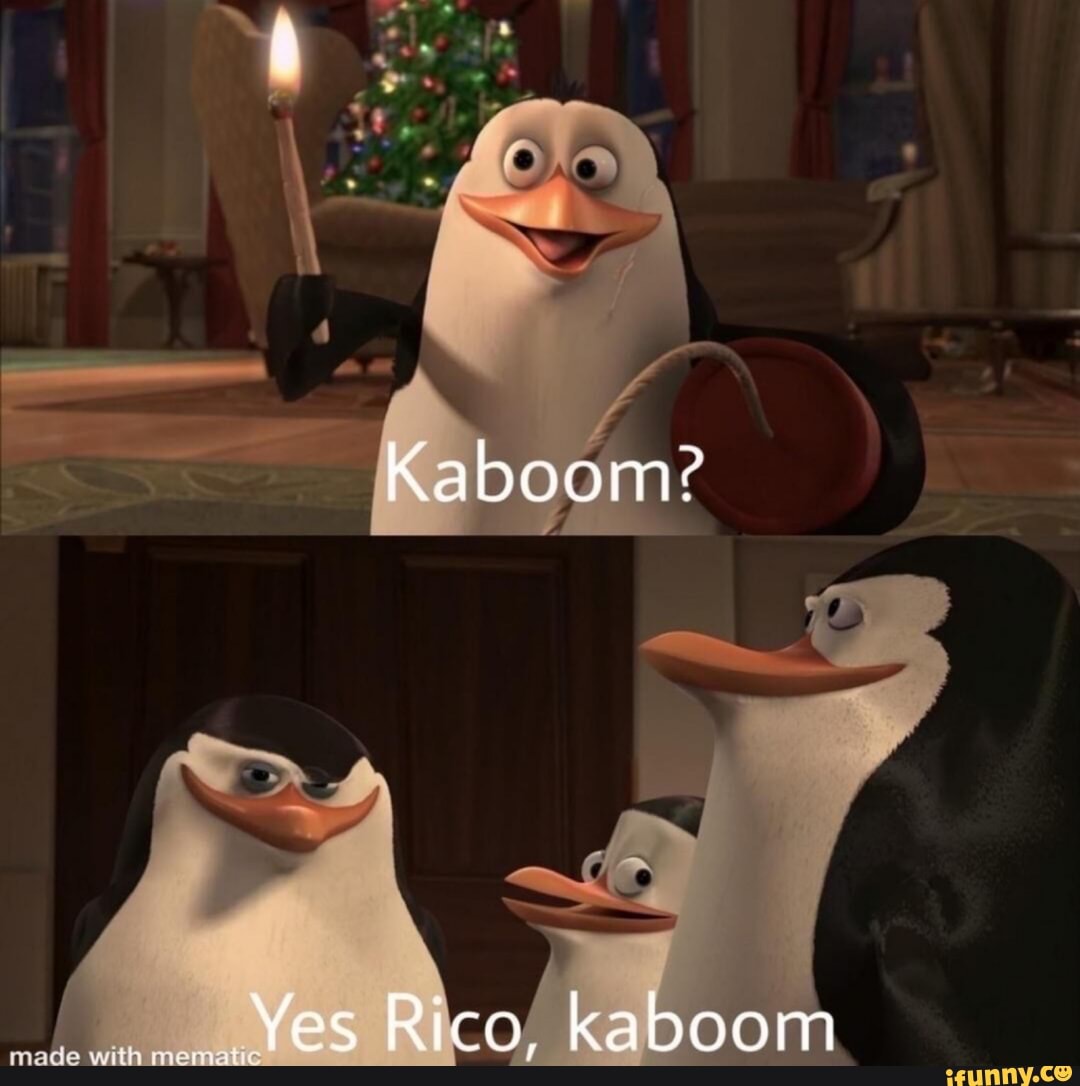 Kaboom? Yes Rico, kaboom iFunny