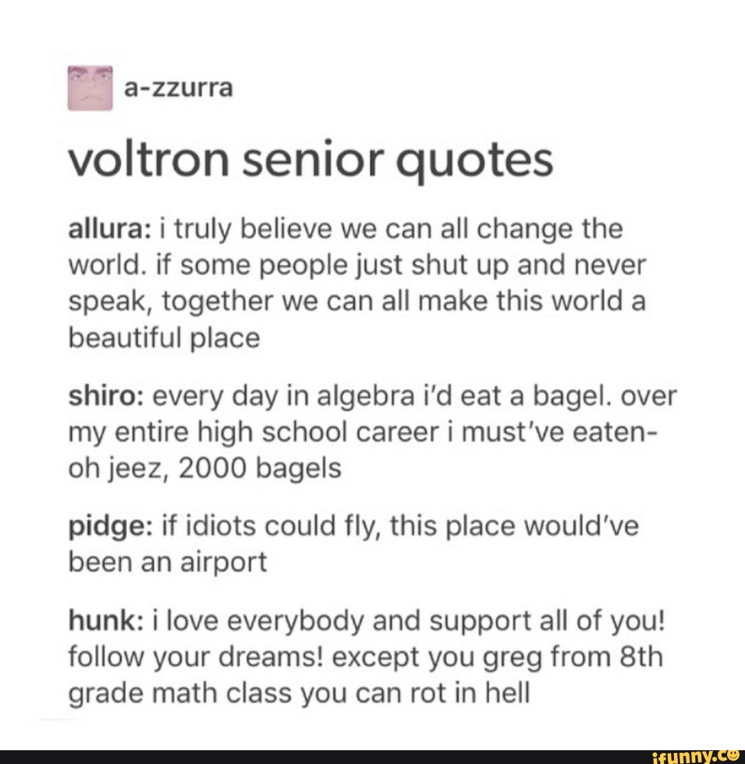 Voltron Senior Quotes Allura I Truly Believe We Can All Change The World If Some People Just Shut Up And Never Speak Together We Can All Make This World A Beautiful Place